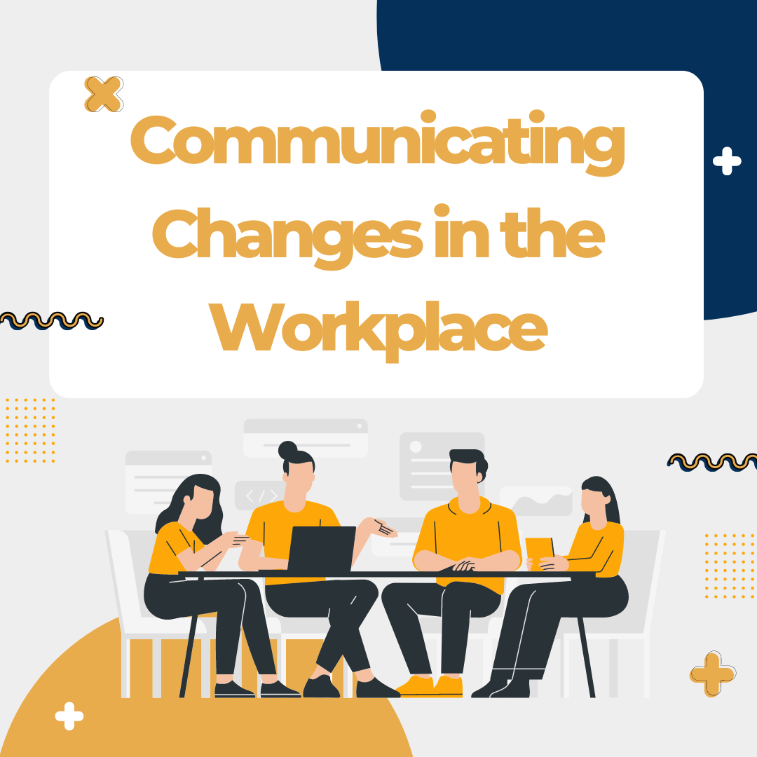 10 Steps For Communicating Changes In The Workplace