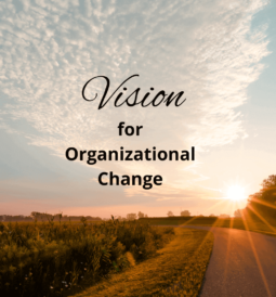 How to Create Powerful Vision of Organizational Change?