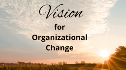 How to Create Powerful Vision of Organizational Change?