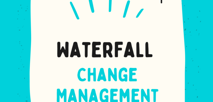 Waterfall change management