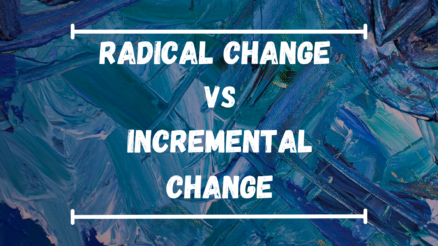 radical vs incremental change