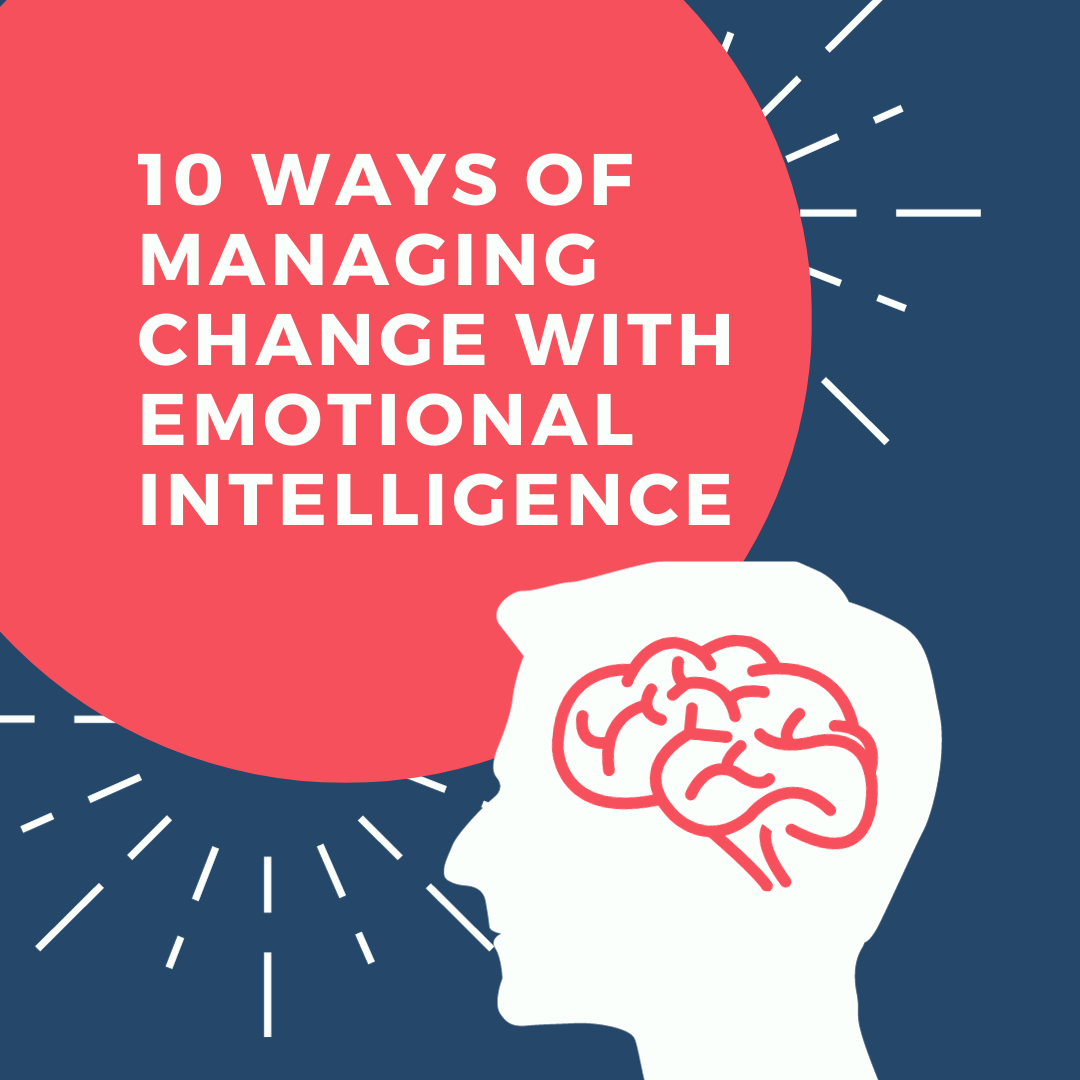 10 Ways of Managing Change with Emotional Intelligence