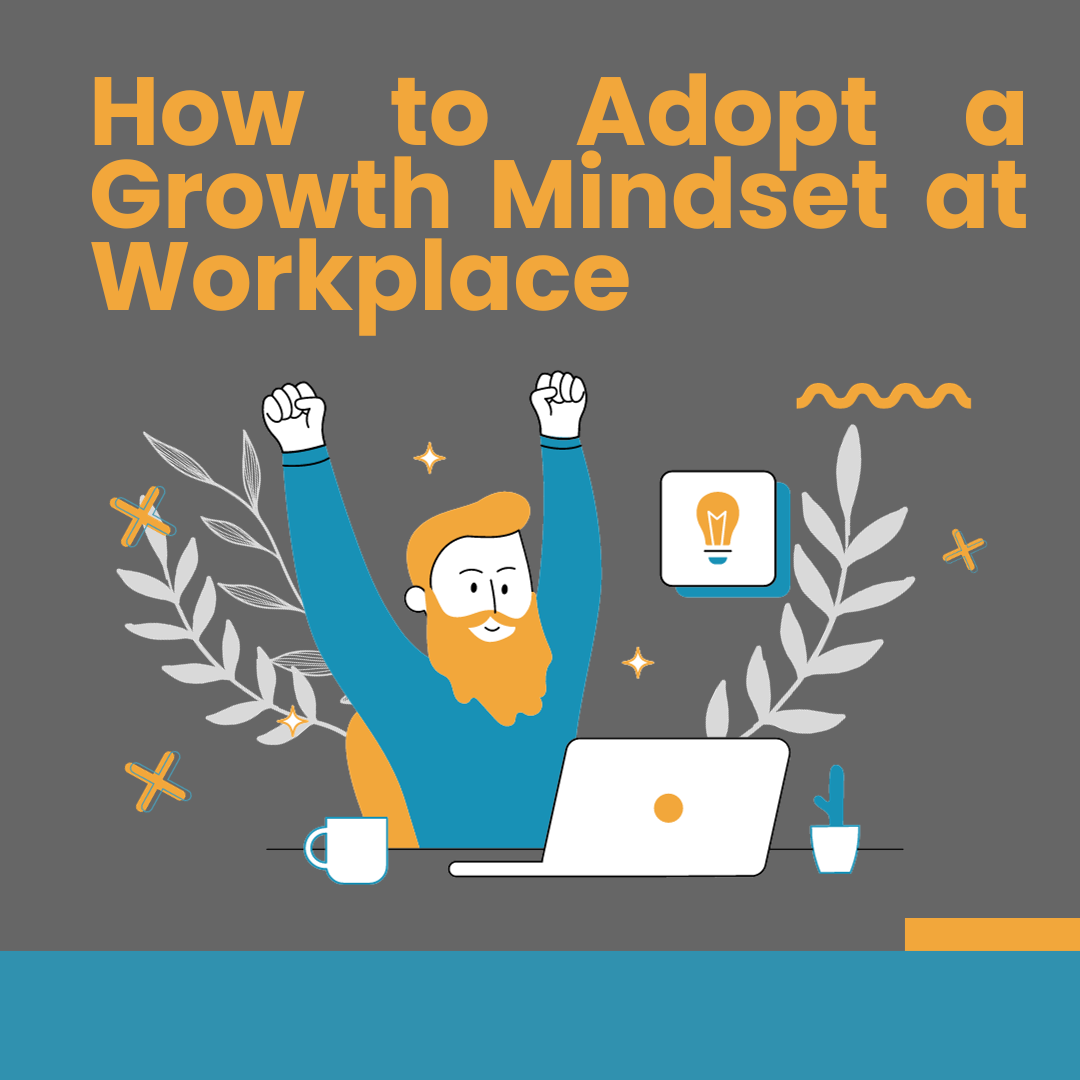 How to Adopt a Growth Mindset at Workplace?