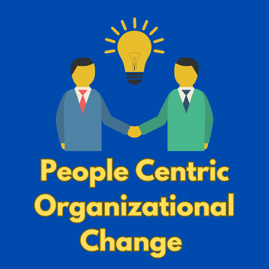 People Centric Organizational Change - Examples, Challenges and Future